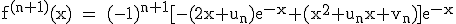 \tex f^{(n+1)}(x) = (-1)^{n+1}[-(2x+u_n)e^{-x}+(x^2+u_nx+v_n)]e^{-x}